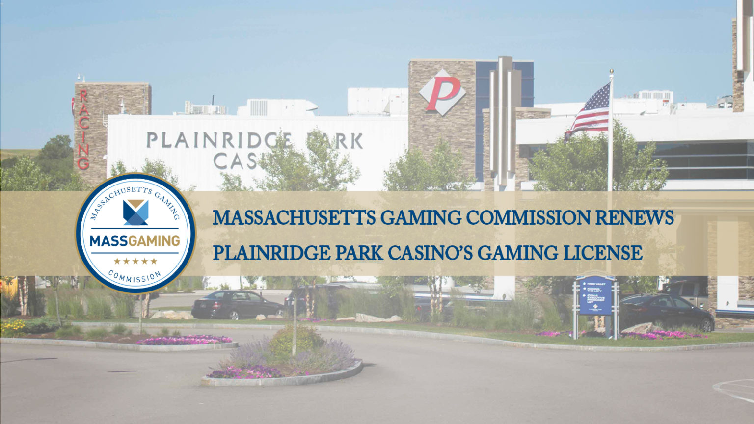 Massachusetts Gaming Commission Renews Plainridge Park Casino License